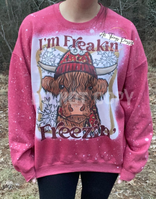 Im Freaking Freezin’ Sweatshirt
