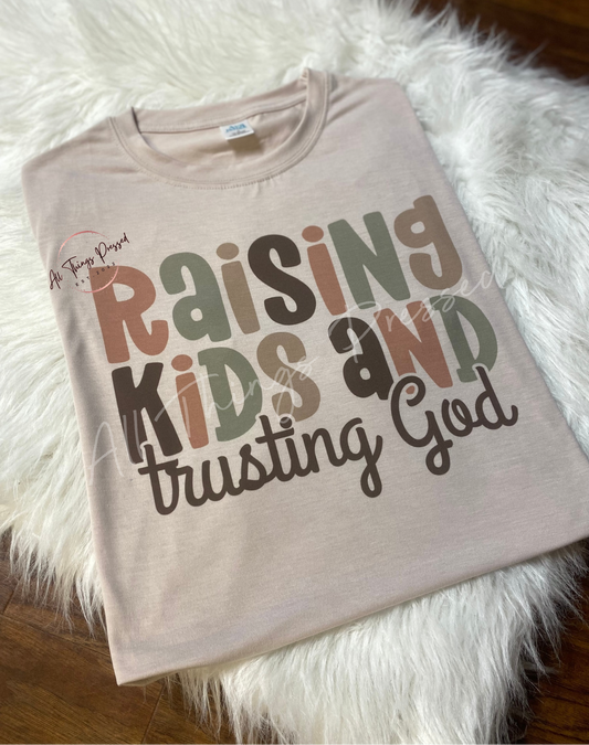 Raising Kids & Trusting God T Shirt