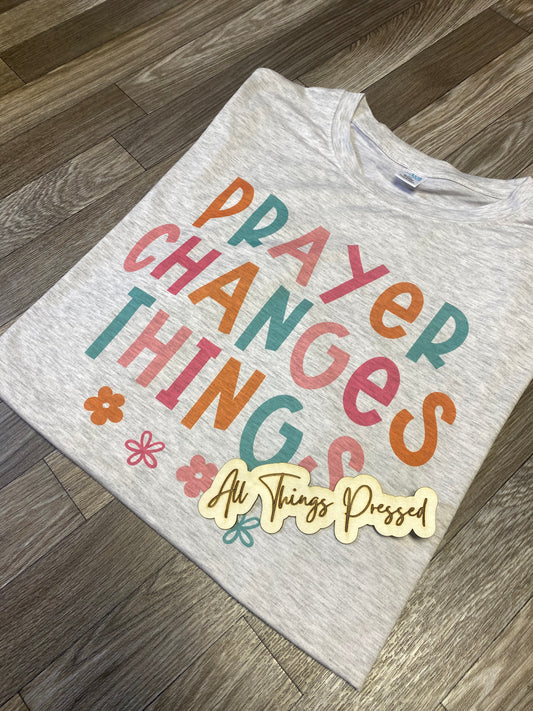 Prayer Changes Things T Shirt