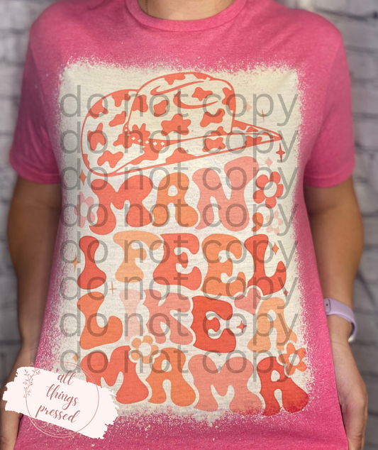 Feel like a Mama T-Shirt